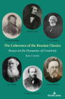 The Coherence of the Russian Classics: Essays on the Dynamics of Creativity By Jim Curtis Cover Image
