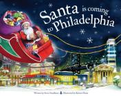 Santa Is Coming to Philadelphia (Santa Is Coming...) By Steve Smallman, Robert Dunn (Illustrator) Cover Image