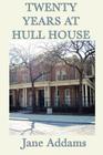 Twenty Years at Hull House By Jane Addams Cover Image