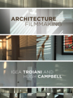 Architecture Filmmaking By Igea Troiani (Editor), Hugh Campbell (Editor) Cover Image