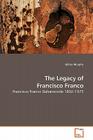 The Legacy of Francisco Franco By Gillian Murphy Cover Image