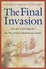 The Final Invasion: Plattsburgh, the War of 1812's Most Decisive Battle Cover Image