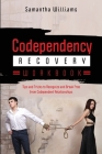 Codependency Recovery Workbook: Tips and Tricks to Recognize and Break Free from Codependent Relationships By Samantha Williams Cover Image
