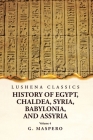 History of Egypt, Chaldea, Syria, Babylonia and Assyria Volume 4 Cover Image