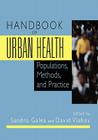 Handbook of Urban Health: Populations, Methods, and Practice By Sandro Galea (Editor), David Vlahov (Editor) Cover Image