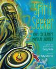 Spirit Seeker: John Coltrane's Musical Journey By Gary Golio, Rudy Gutierrez (Illustrator) Cover Image
