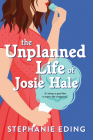 The Unplanned Life of Josie Hale By Stephanie Eding Cover Image