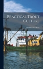 Practical Trout Culture By John Hamilton Slack Cover Image