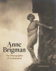 Anne Brigman: The Photographer of Enchantment By Kathleen Pyne Cover Image