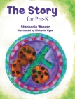 The Story for Pre-K By Stephanie Weaver, Michaela Wyse (Illustrator) Cover Image