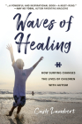 Waves of Healing: How Surfing Changes the Lives of Children with Autism By Cash Lambert Cover Image