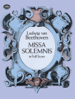 Missa Solemnis in Full Score By Ludwig Van Beethoven, Opera and Choral Scores, Ludwig Van Beethoven (Composer) Cover Image