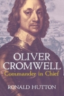 Oliver Cromwell: Commander in Chief Cover Image
