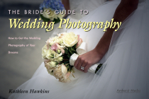 The Bride's Guide to Wedding Photography: How to Get the Wedding Photography of Your Dreams By Kathleen Hawkins Cover Image
