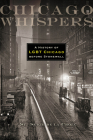 Chicago Whispers: A History of LGBT Chicago before Stonewall Cover Image