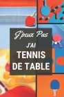 J'peux pas j'ai Tennis de Table: Carnet de notes pour sportif / sportive passionné(e) - 124 pages lignées - format 15,24 x 22,89 cm Cover Image