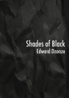 Shades of Black By Edward Dzonze Cover Image