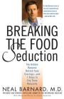 Breaking the Food Seduction: The Hidden Reasons Behind Food Cravings--And 7 Steps to End Them Naturally By Neal Barnard, M.D., Joanne Stepaniak Cover Image
