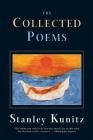 The Collected Poems By Stanley Kunitz Cover Image