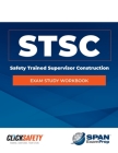 Safety Trained Supervisor Construction (Stsc) Exam Study Workbook: Revised By Daniel Snyder Cover Image