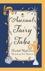 Asexual Fairy Tales By Elizabeth Hopkinson, Anna Hopkinson (Illustrator) Cover Image