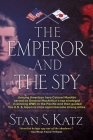 The Emperor and the Spy: The Secret Alliance to Prevent World War II By Stan S. Katz Cover Image