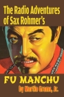 The Radio Adventures Of Sax Rohmer's Fu Manchu By Martin Grams Cover Image