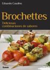 Brochettes: Deliciosas combinaciones de sabores By Eduardo Casalins Cover Image