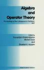 Algebra and Operator Theory: Proceedings of the Colloquium in Tashkent, 1997 By Y. Khakimdjanov (Editor), M. Goze (Editor), Sh Ayupov (Editor) Cover Image