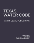Texas Water Code: Akwy Legal Publishing Cover Image
