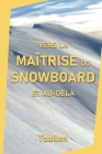 Vers la maîtrise du snowboard et au-delà By Skiers Tsallen Cover Image