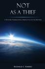 Not As A Thief: A Historic Premillennial Perspective on the Rapture By Reginald C. Kimbro Cover Image
