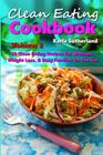 Clean Eating Cookbook 2 - 50 Clean Eating Recipes for Wellness, Weight Loss, & Busy Families on the Go! By Karla Sutherland Cover Image