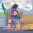 Why Did Daddy End His Life? Why Did He Have To Die?: A Suicide Bereavement Book For Children and Parents Cover Image