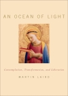 An Ocean of Light: Contemplation, Transformation, and Liberation By Martin Laird Cover Image
