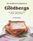 The Unofficial Cookbook of The Goldbergs: The Most Amazing Food from Jenkintown By Dan Babel Cover Image