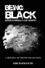 Being Black: Rediscovering A Lost Identity By Ziri Dafranchi Cover Image