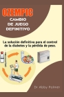 Ozempic Cambio de juego definitivo: La solución definitiva para el control de la diabetes y la pérdida de peso. By Abby Palmer Cover Image