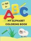 My alphabet coloring book: alphabet coloring book for kids age 3+ Cover Image