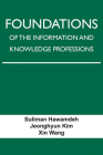 Foundations of the Information and Knowledge Professions By Suliman Hawamdeh, Jeonghyun Kim, Xin Wang Cover Image