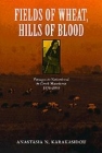 Fields of Wheat, Hills of Blood: Passages to Nationhood in Greek Macedonia, 1870-1990 Cover Image