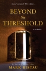 Beyond the Threshold: Book 2 of 2: Hero's Path By Mark Ristau Cover Image