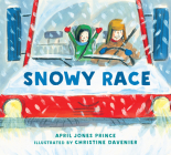 Snowy Race By April Jones Prince, Christine Davenier (Illustrator) Cover Image