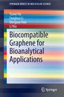 Biocompatible Graphene for Bioanalytical Applications (Springerbriefs in Molecular Science) Cover Image