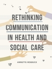 Rethinking Communication in Health and Social Care Cover Image