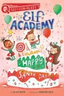 Happy Santa Day!: Elf Academy 3 (QUIX) By Alan Katz, Sernur Isik (Illustrator) Cover Image