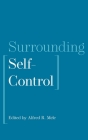 Surrounding Self-Control By Alfred R. Mele (Editor) Cover Image