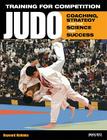 Training for Competition: Judo: Coaching, Strategy and the Science for Success By Hayward Nishioka Cover Image
