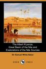 The Albert N'Yanza, Great Basin of the Nile and Explorations of the Nile Sources By Samuel White Baker Cover Image