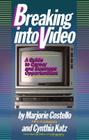 Breaking into Video By Marjorie Costello, Cynthia Katz Cover Image